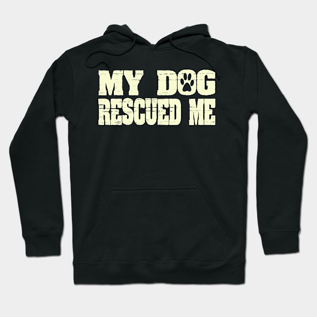 My Dog Rescued Me Funny Paw Print Pet Hoodie by ckandrus